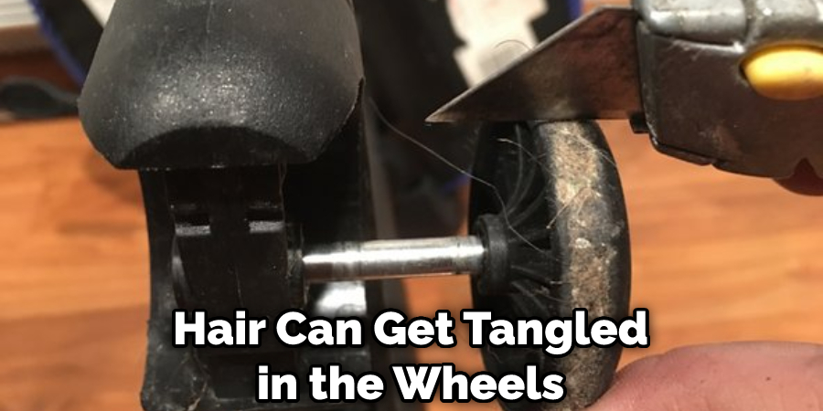 Hair Can Get Tangled in the Wheels