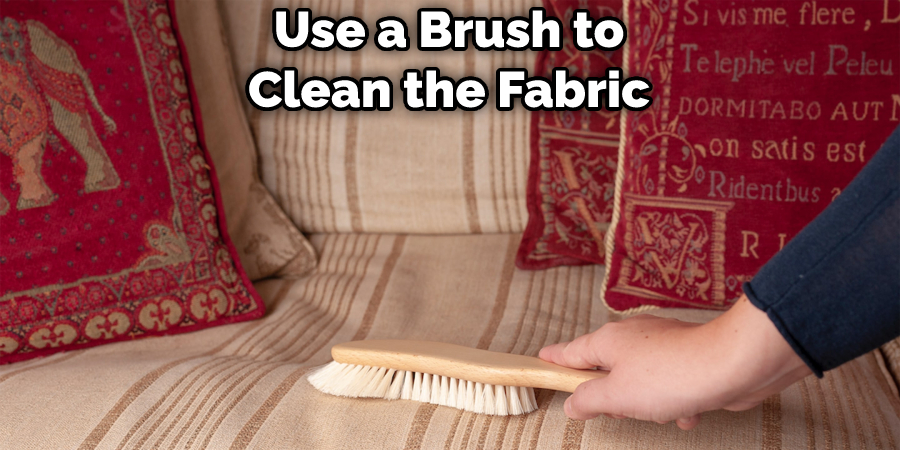 Use a Brush to Clean the Fabric