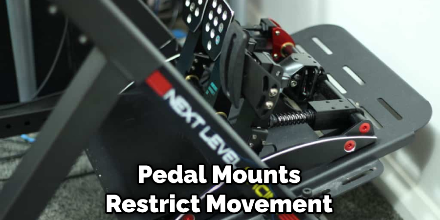 Pedal Mounts Restrict Movement