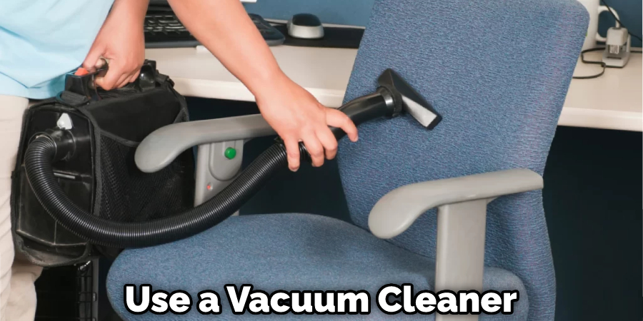 Use a Vacuum Cleaner