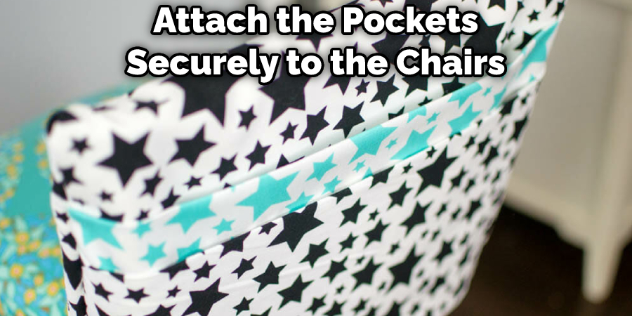 Attach the Pockets Securely to the Chairs