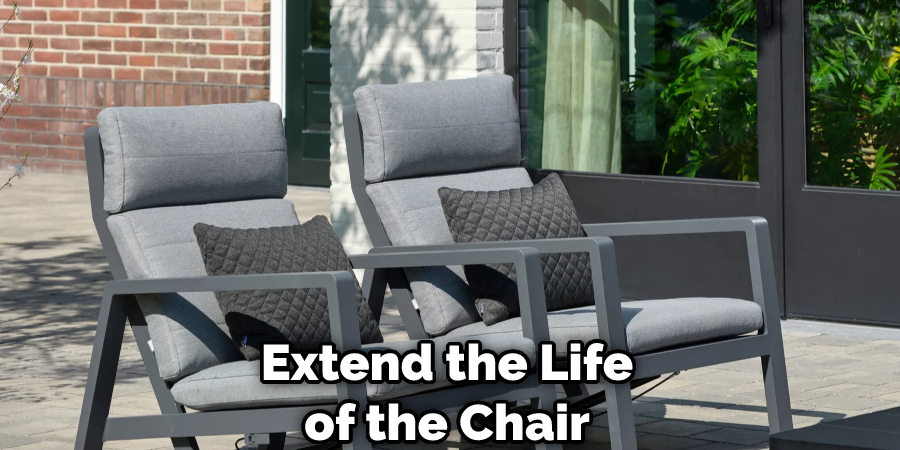 Extend the Life of the Chair