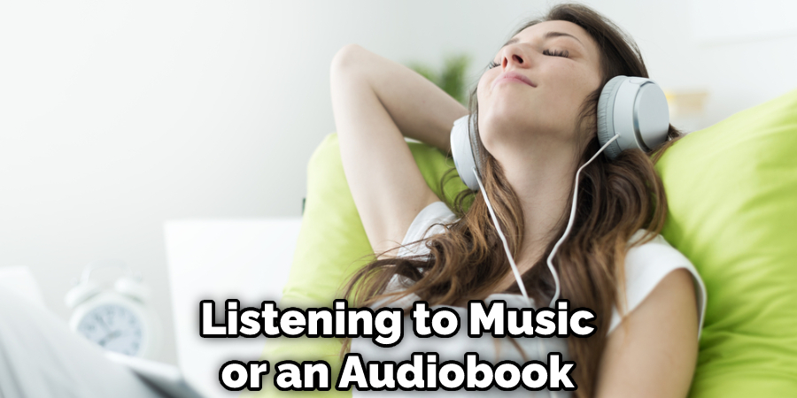 Listening to Music or an Audiobook