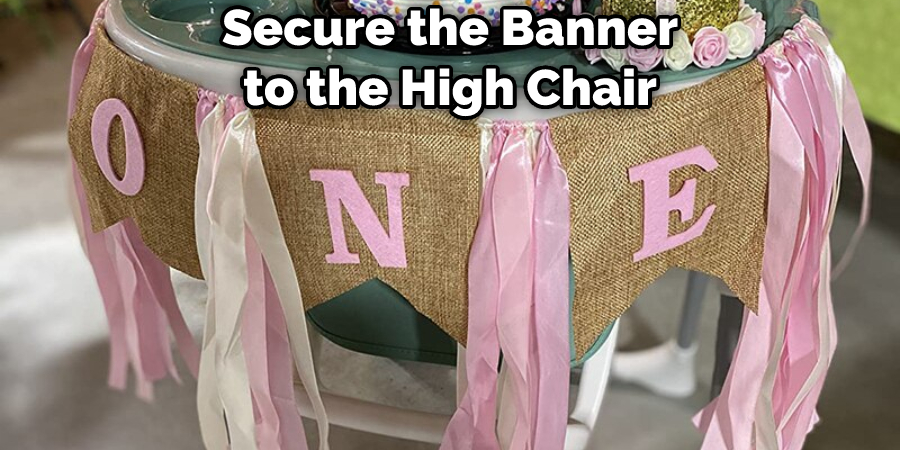 Secure the Banner to the High Chair