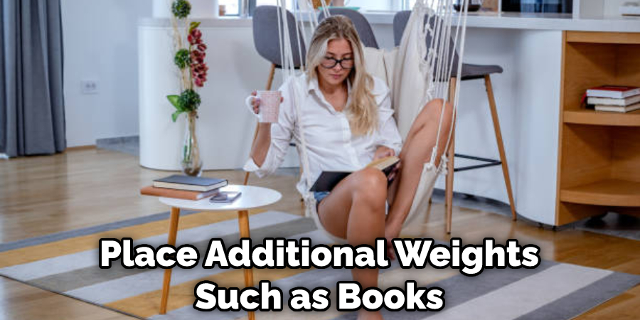 Place Additional Weights Such as Books