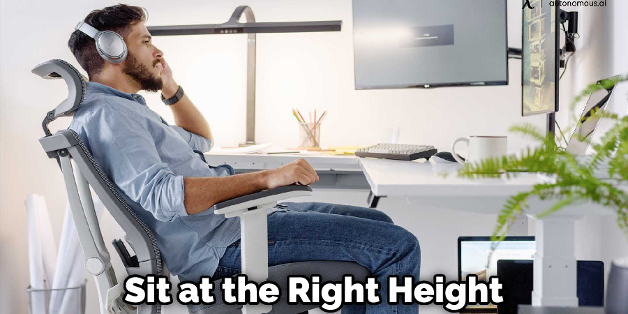 Sit at the Right Height