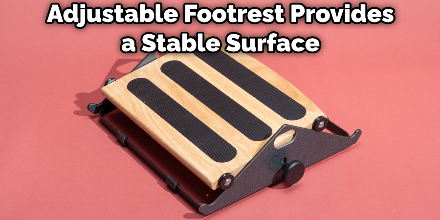 Adjustable Footrest Provides a Stable and Comfortable Surface