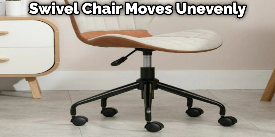 Swivel Chair Moves Unevenly