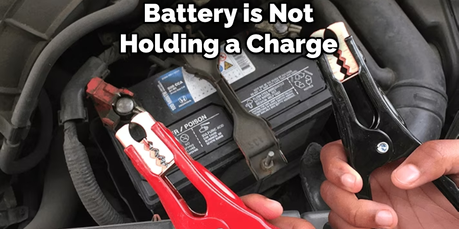 Battery is Not Holding a Charge