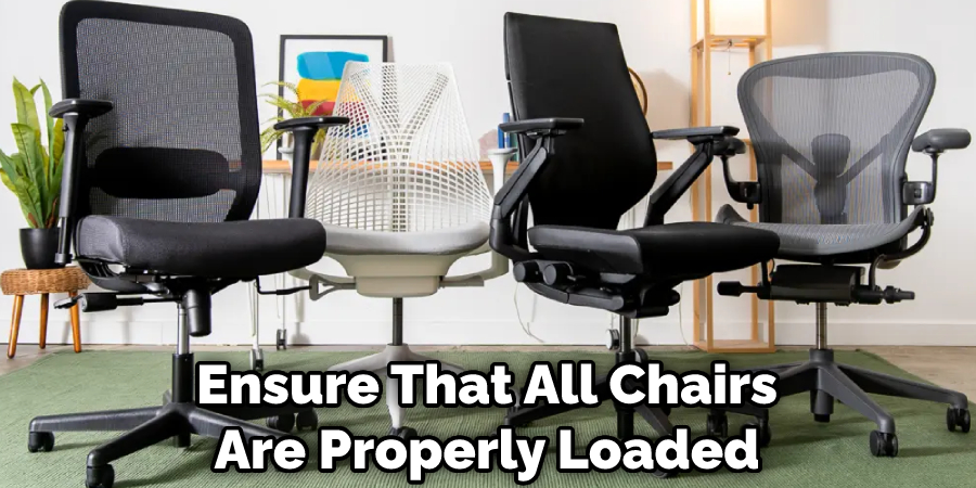 Ensure That All Chairs Are Properly Loaded