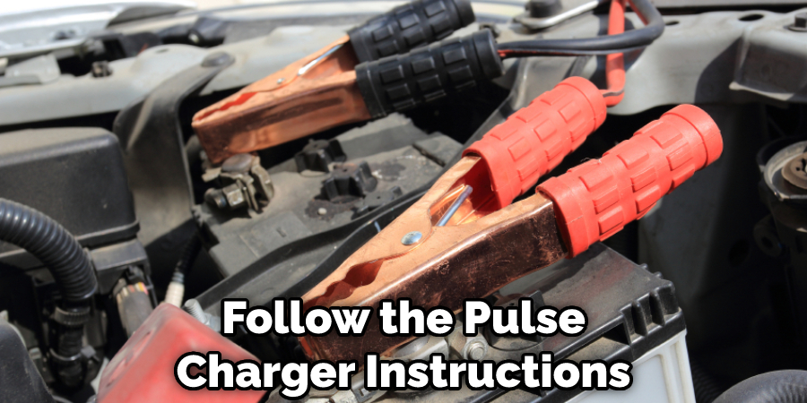 Follow the Pulse Charger Instructions