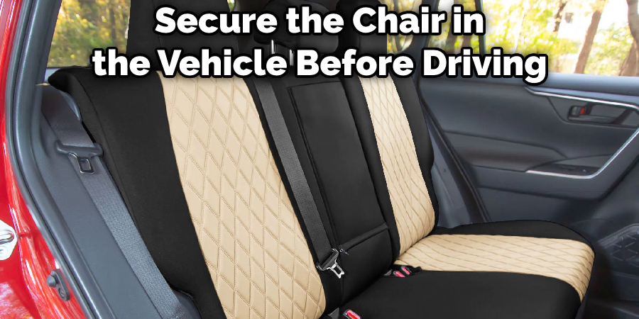 Secure the Chair in the Vehicle Before Driving