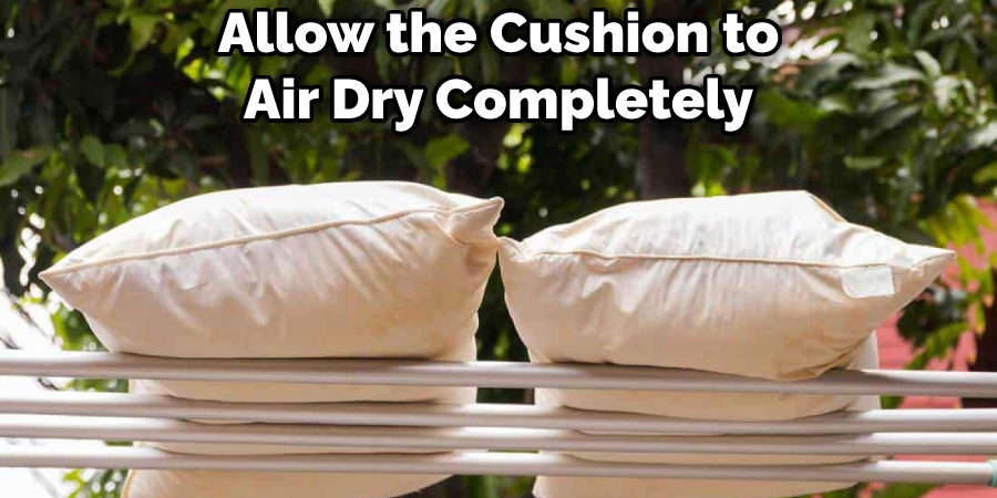 Allow the Cushion to Air Dry Completely