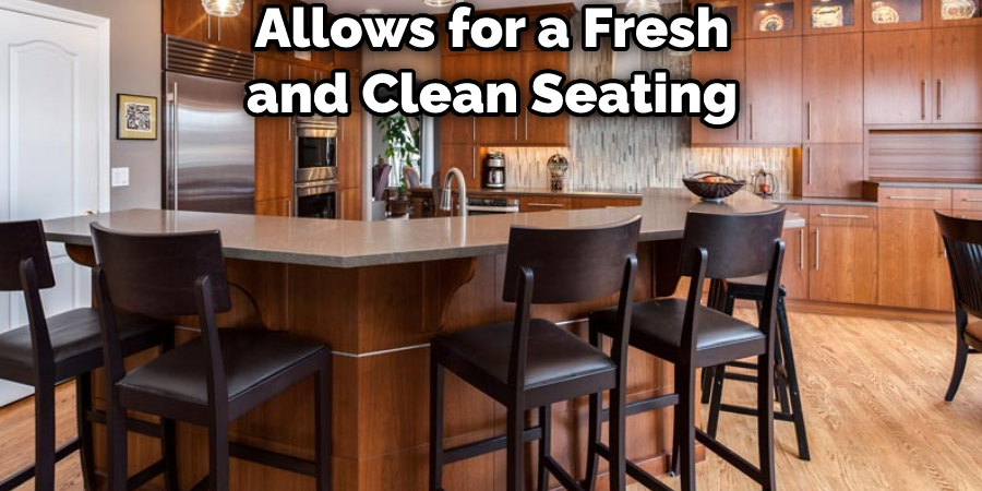 Allows for a Fresh and Clean Seating