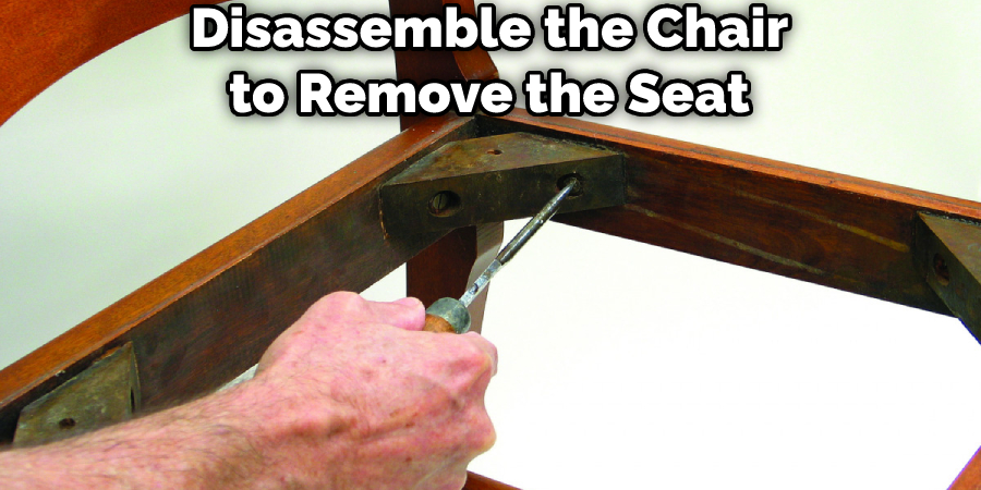 Disassemble the Chair to Remove the Seat