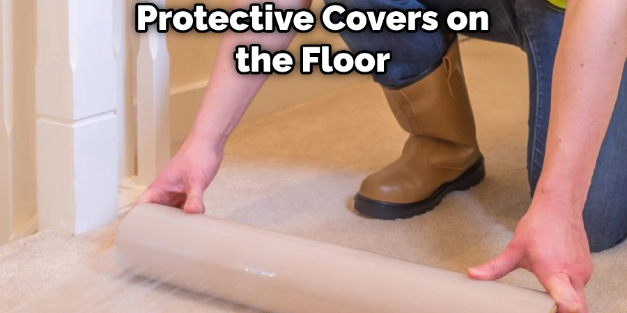 Protective Covers on the Floor