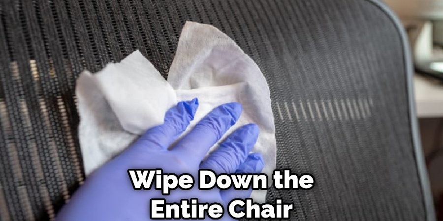 Wipe Down the Entire Chair