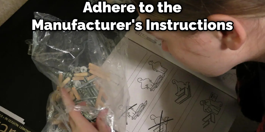 Adhere to the Manufacturer's Instructions