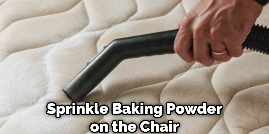 Sprinkle Baking Powder on the Chair