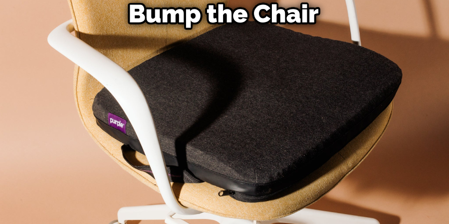 Bump the Chair