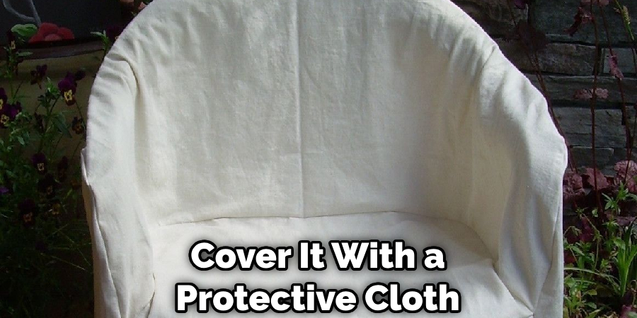 Cover It With a Protective Cloth