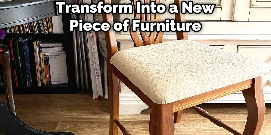 Transform Into a New Piece of Furniture