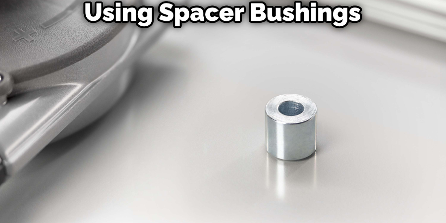 Using Spacer Bushings