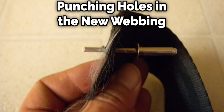 Punching Holes in the New Webbing