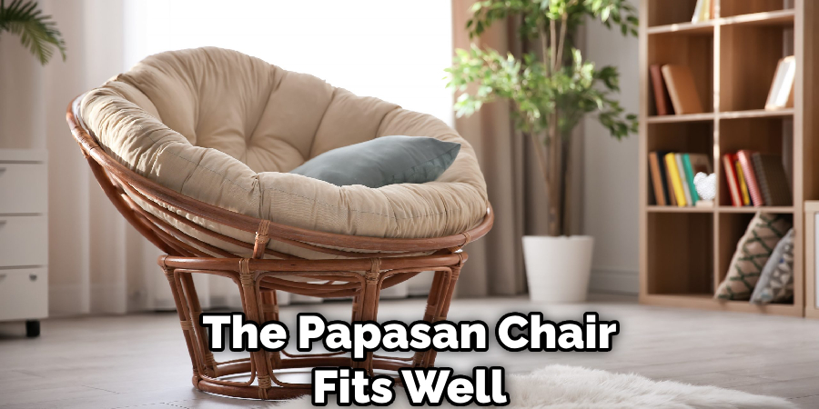 The Papasan Chair Fits Well