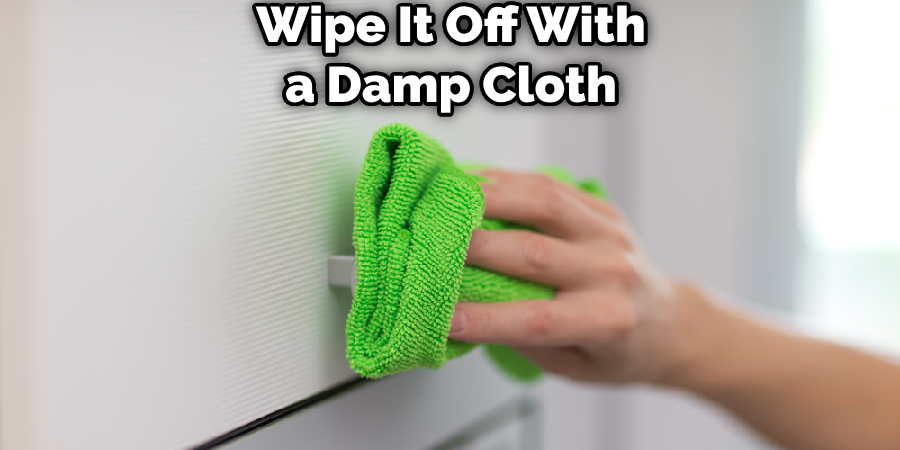 Wipe It Off With a Damp Cloth