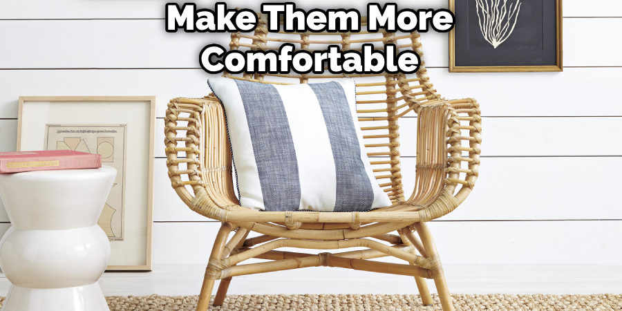 Make Them More Comfortable