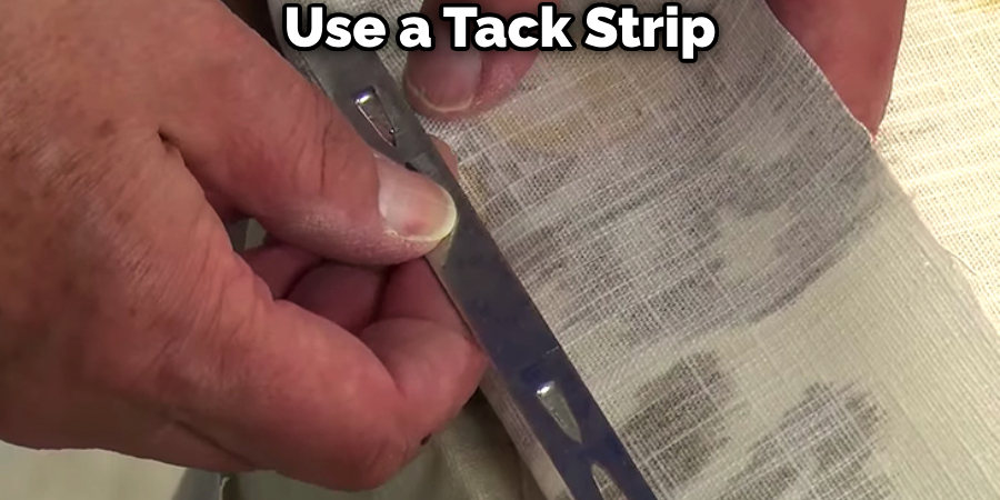 Use a Tack Strip