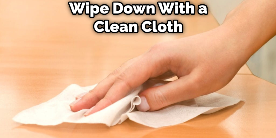 Wipe Down With a Clean Cloth