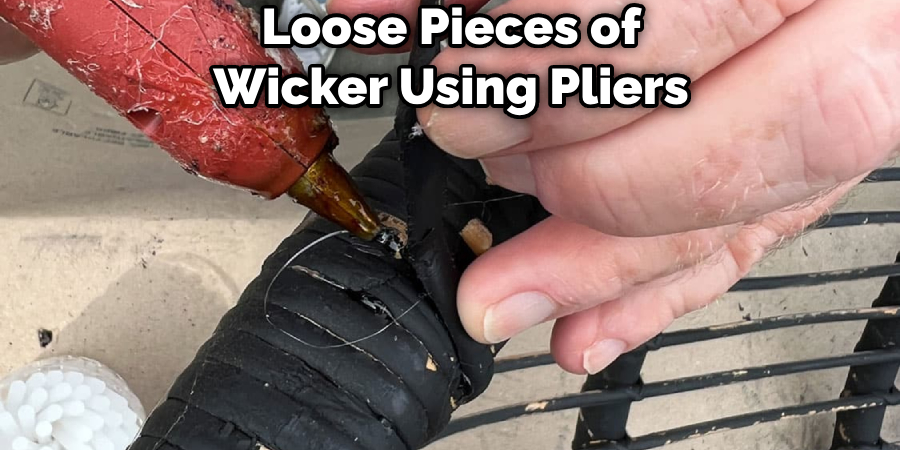 Loose Pieces of Wicker Using Pliers