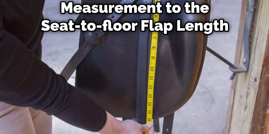 Measurement to the Seat-to-floor Flap Length