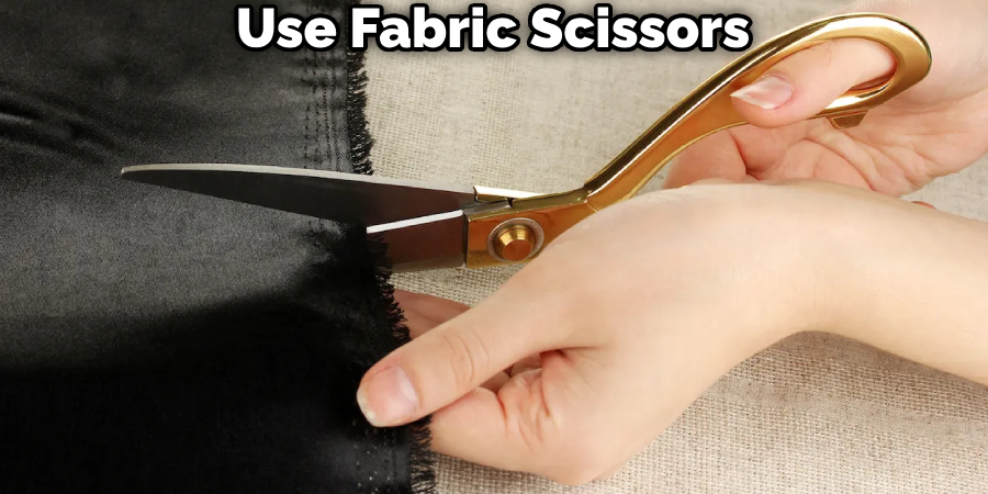 Use Fabric Scissors