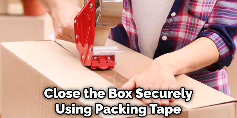 Close the Box Securely Using Packing Tape