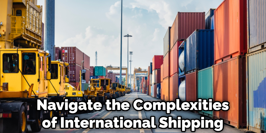 Navigate the Complexities
of International Shipping