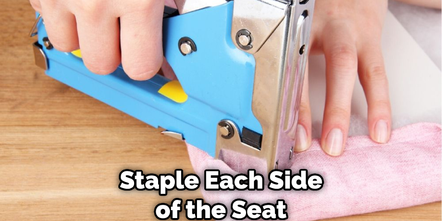 Staple Each Side of the Seat