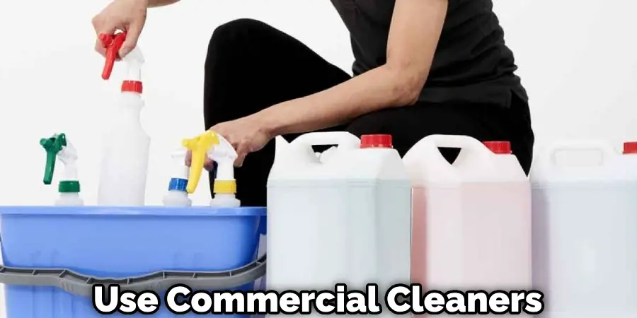 Use Commercial Cleaners