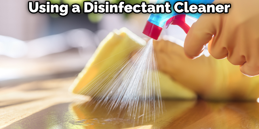 Using a Disinfectant Cleaner