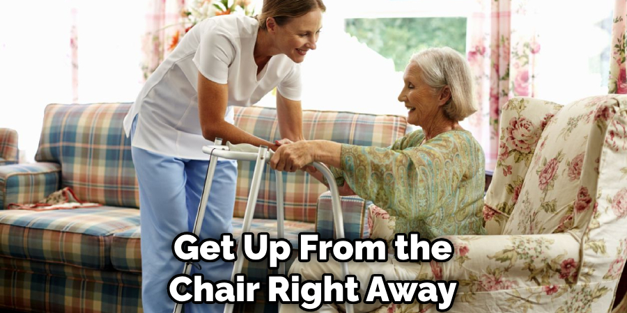 Get Up From the Chair Right Away