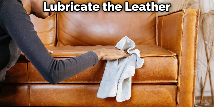 Lubricate the Leather