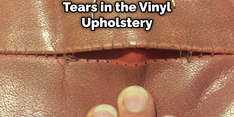 Tears in the Vinyl Upholstery