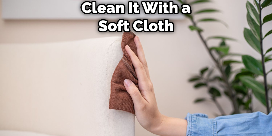 Clean It With a Soft Cloth