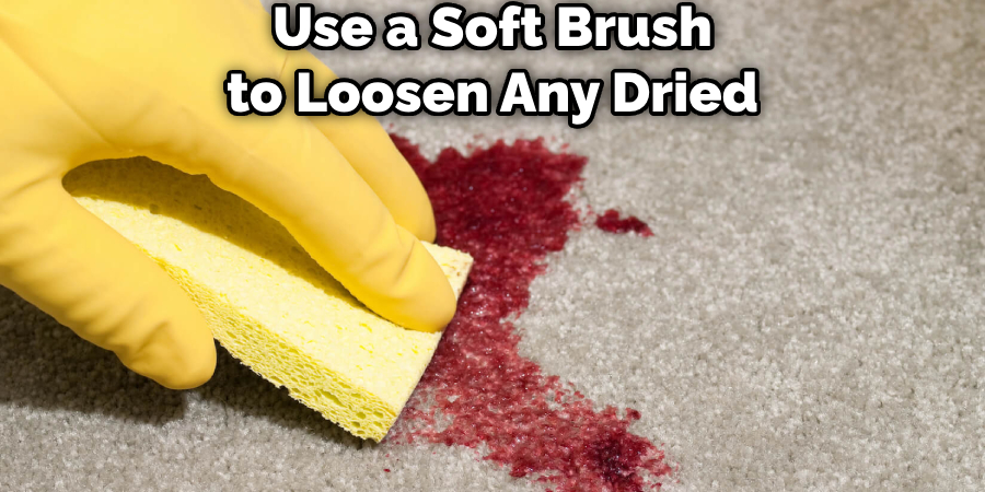 Use a Soft Brush to Loosen Any Dried