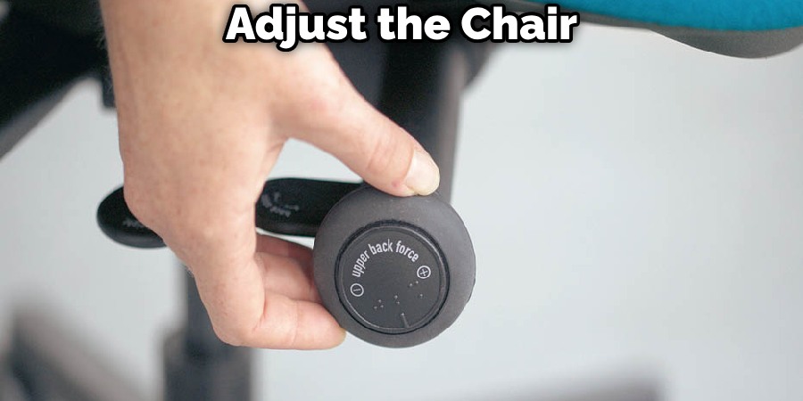 Adjust the Chair