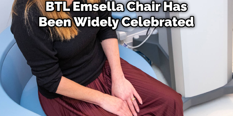 BTL Emsella Chair Has Been Widely Celebrated