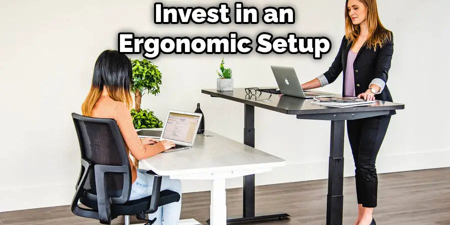 Invest in an Ergonomic Setup