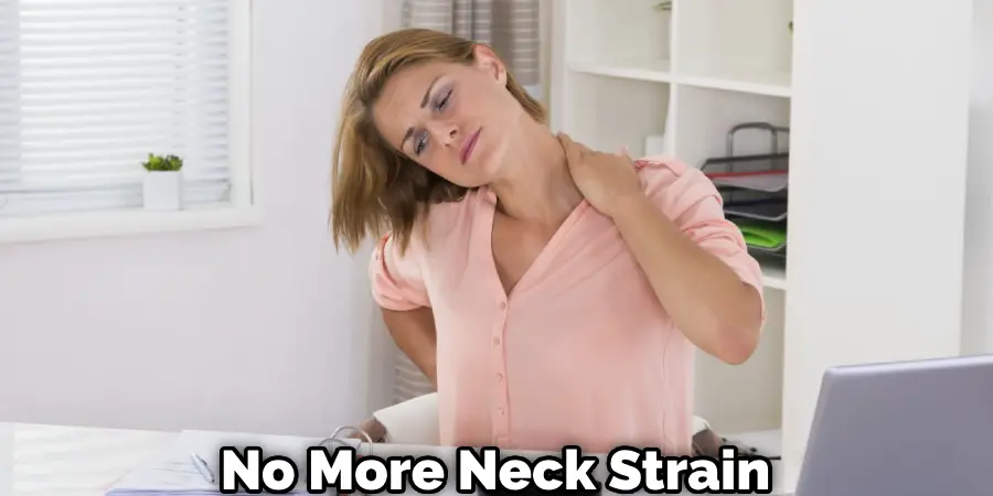 No More Neck Strain